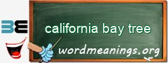 WordMeaning blackboard for california bay tree